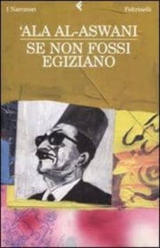 se non fossi egiziano vorrei esserlo-9788807017865