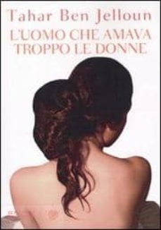 l uomo che amava troppo le donne-tahar ben jelloun-9788845265365