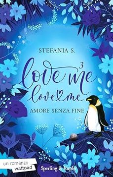 amore senza fine. love me love me. vol. 3-stefania s.-9788855441865