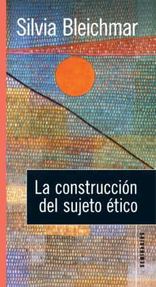 la construccion del sujeto etico (ebook)-silvia bleichmar-9789501200065
