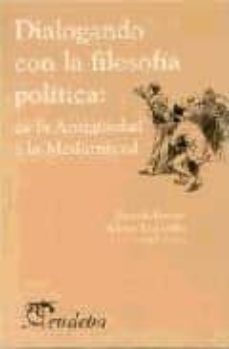 dialogando con la filosofia politica: de la antiguedad a la moder nidad-9789502311265