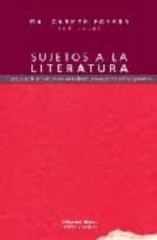 sujetos a la literatura: instancias de subjetivacion en la litera tura-carmen porrua-9789507866265