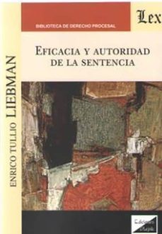 eficacia y autoridad de la sentencia-enrico tullio liebman-9789563924565