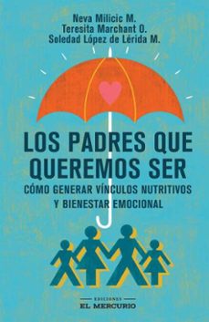 los padres que queremos ser (ebook)-neva milicic müller-teresita marchant orrego-soledad lópez de lérida milicic-9789566260165