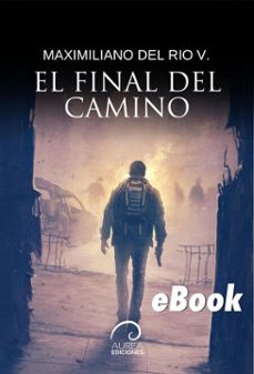 el final del camino (ebook)-maximiliano del río-9789566386865