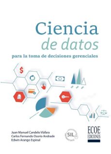 ciencia de datos para la toma de decisiones gerenciales (ebook)-juan manuel candelo viáfara-carlos fernando osorio andrade-edwin arango espinal-9789585084865
