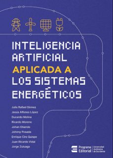 inteligencia artifical apliacada a los sistemas energeticos (ebook)-julio r. gómez sarduy-jesus alfonso lopez sotelo-ducardo león molina lópez-9789586191265