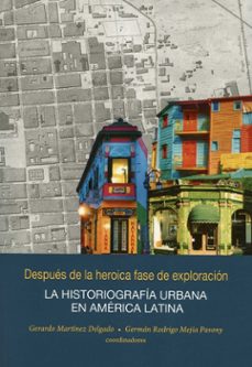 despues de la heroica fase de exploracion-gerardo y mejia pavony, german rodrigo coordinadores martinez delgado-9789587816365