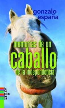 memorias de un caballo de la indepencia (ebook)-gonzalo españa-9789588662565