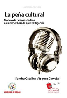 la peña cultural: modelo de radio ciudadana en internet basado en investigacion (ebook)-sandra catalina vásquez carvaja-9789588992365