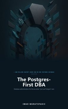 the postgres-first dba (ebook)-imad muratspahic-9789667993665