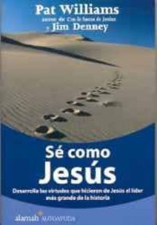 se como jesus: desarrolla las virtudes que hicieron de jesus el l ider mas grande de la historia-9789681913465