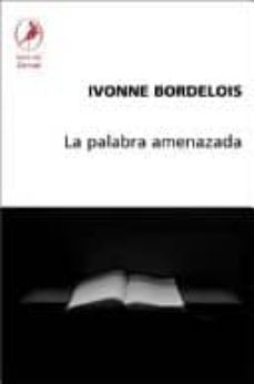 la palabra amenazada-ivonne bordelois-9789871081165