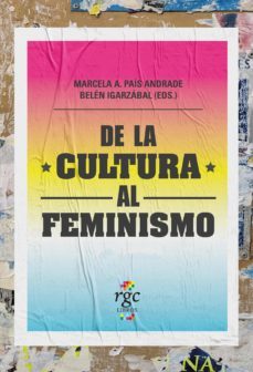 de la cultura al feminismo (ebook)-marcela pais andrade-belen igarzabal-9789874771865