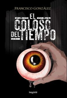 el coloso del tiempo (ebook)-francisco gonzalez-9789874935465