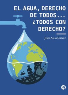 el agua, derecho de todos... ¿todos con derecho? (ebook)-jesús arias chávez-9789874947765