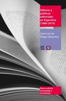 editores y politicas editoriales en argentina (1880-2010) (ebook)-josé luis de diego-9789877192865