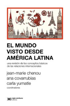 el mundo visto desde america latina (ebook)-jean-marie chenou-ana covarrubias-carla yumatle-9789878013565