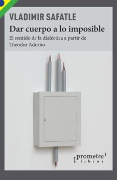 dar cuerpo a lo imposible-vladimir safatle-9789878164465