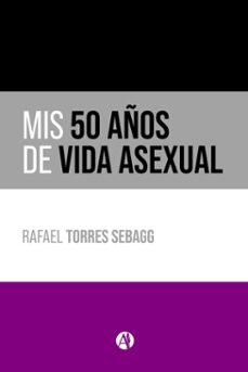 mis 50 años de vida asexual (ebook)-rafael torres sebagg-9789878726465