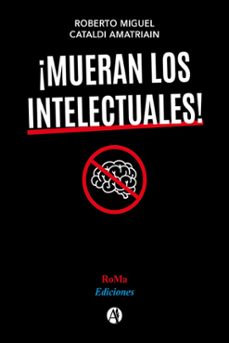 ¡mueran los intelectuales! (ebook)-roberto miguel cataldi amatriain-9789878731865
