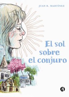 el sol sobre el conjuro (ebook)-juan r. martínez-9789878763965