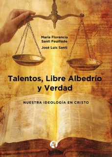 talentos, libre albedrio y verdad (ebook)-maría florencia santi feuillade-josé luis santi-9789878764665