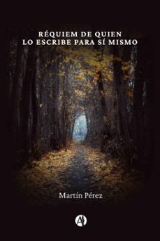 requiem de quien lo escribe para si mismo (ebook)-martin perez-9789878774565