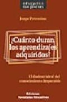 ¿cuanto duran los aprendizajes adquiridos?: el dudoso ideal del c onocimiento impecable-jorge petrosino-9789879191965