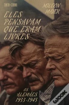eles pensavam que eram livres-milton mayer-9789896719265
