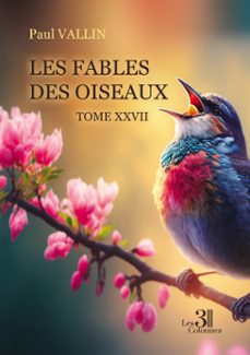 les fables des oiseaux – tome xxvii-paul vallin-9791040611165
