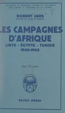 les campagnes d'afrique : libye, egypte, tunisie, 1940-1943 (ebook)-robert jars-9791041007165