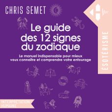 le guide des 12 signes du zodiaque (audiolibro)-chris semet-9791042904265
