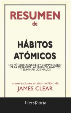 Ebook HÁBITOS ATÓMICOS: UN MÉTODO SENCILLO Y COMPROBADO PARA DESARROLLAR  BUENOS HÁBITOS Y ELIMINAR LOS MALOS DE JAMES CLEAR: CONVERSACIONES ESCRITAS  EBOOK de JAMES CLEAR