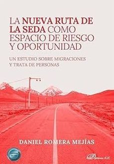 la nueva ruta de la seda como espacio de riesgo y oportunidad-daniel romera mejias-9791370068165