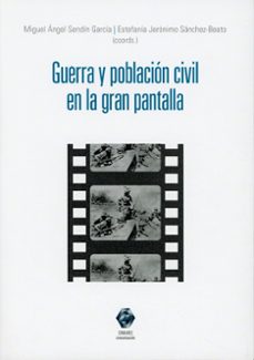 guerra y población civil en la gran pantalla-miguel angel sendin garcia-9791370330965