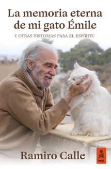 la memoria eterna de mi gato émile y otras historias para el espí ritu-ramiro calle-9791387534165