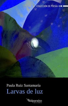 larvas de luz-paula ruiz santamaria-9791387538965