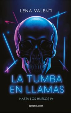 la tumba en llamas (hasta los huesos iv) (ebook)-lena valenti-9791387544065