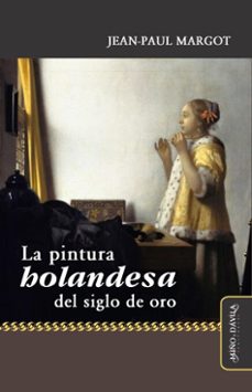la pintura holandesa en el siglo de oro (ebook)-jean-paul margot-9791387546465