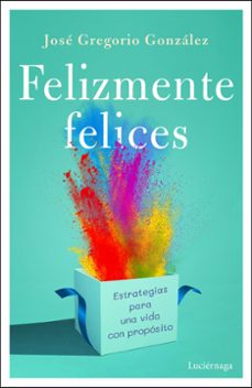 felizmente felices-jose gregorio gonzalez-9791387667665