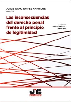 las inconsecuencias del derecho penal frente al principio de legitimidad (ebook)-jorge isaac torres manrique-9791387828165