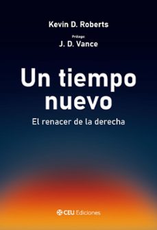 un tiempo nuevo. el renacer de la derecha-kevin d. roberts-9791387860165