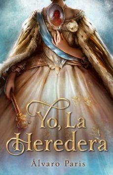 yo, la heredera (ebook)-alvaro paris-9791387899165
