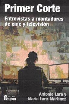 primer corte. entrevistas a montadores de cine y televisión-antonio lara-9791399002065