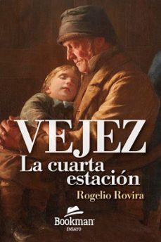 vejez, la cuarta estacion-rogelio rovira-9791399008265