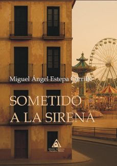 sometido a la sirena-miguel angel estepa carrillo-9791399024265