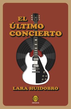 el ultimo concierto-lara huidobro-9791399028065