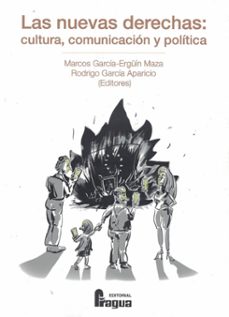 nuevas derechas. cultura, comunicacion y politica.-marcos garcia erguin maza-rodrigo garcia aparicio-9791399066265