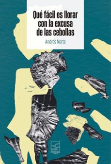 que fácil es llorar con la excusa de las cebollas-andres norte-9791399174465